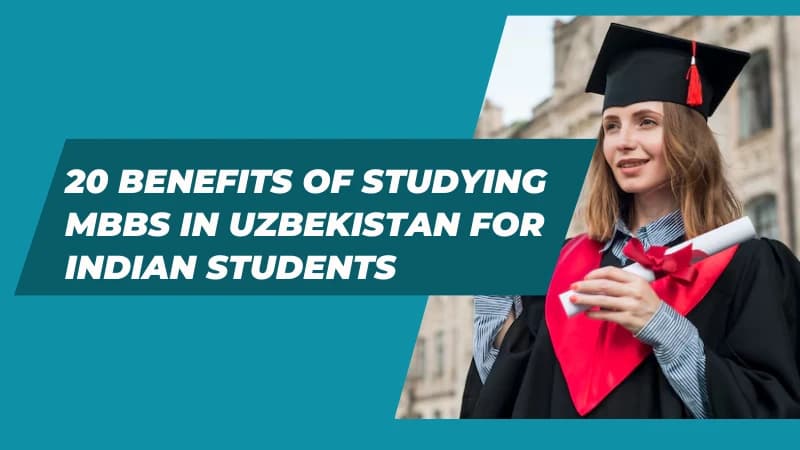 20 Benefits of Studying MBBS in Uzbekistan for Indian Students